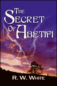 The Secret of Abetifi by R W White