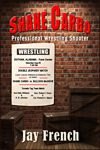 Shane Carbo Professional Wrestling Shooter by Jay French